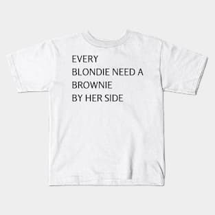 Blondie Need Brownie Kids T-Shirt